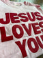 Jesus Loves You T-Shirt